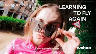 Thumbnail: LEARNING TO FLY AGAIN | Noemi Rüegg's TdFF Return | Explore Series by Wahoo & EF Pro Cycling Films