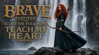 Thumbnail: Scottish Folk Song - Teach My Heart (Brave Inspired)