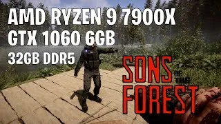 Thumbnail: SONS OF THE FOREST | AMD Ryzen 9 7900X + GTX 1060 6GB + 32GB RAM | 4K