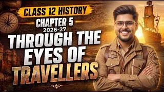 Thumbnail: 2026-27 Class 12 History Chapter 5  Through the eyes of travellers Full Chapter Easy Summary