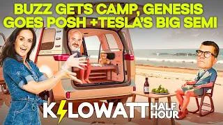Thumbnail: Kilowatt Half Hour Ep 121: Buzz Gets Camp, Genesis Goes Posh + Tesla’s Big Semi