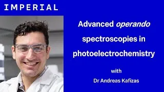 Thumbnail: 'Advanced operando spectroscopies in photoelectrochemistry' with Dr Andreas Kafizas