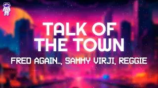 Thumbnail: Fred again.., Sammy Virji, Reggie - Talk of the Town // Lyrics
