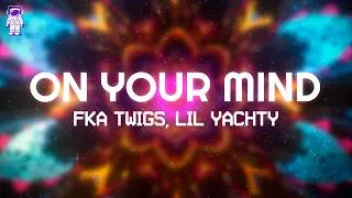 Thumbnail: FKA twigs - On Your Mind (feat. Lil Yachty) // Lyrics
