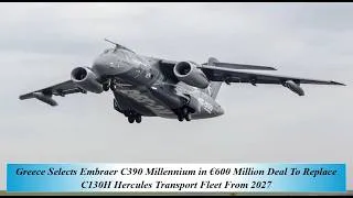 Thumbnail: Greece Selects Embraer C390 Millennium in €600M Deal To Replace C130H Hercules Trans Fleet From 2027