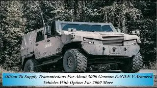 Thumbnail: Allison To Supply Transmissions For About 3000 German EAGLE V Armored Vehicles With Option For 2000