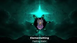 Thumbnail: Fading Static - ElementalKing