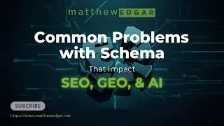 Thumbnail: Common Problems with Schema That Impact SEO, GEO & AI Visibility