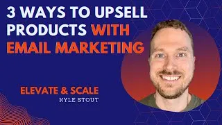Thumbnail: 3 Ways to Upsell Products with Email Marketing | Elevate & Scale | Ecommerce Email Marketing