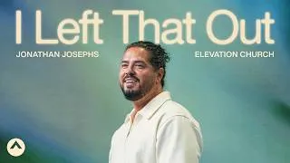 Thumbnail: I Left That Out | Jonathan Josephs