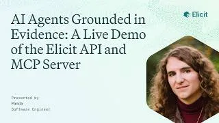 Thumbnail: AI Agents Grounded in Evidence: A Live Demo of the Elicit API and MCP Server