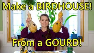 Thumbnail: How to make a Birdhouse (out of a Gourd!)
