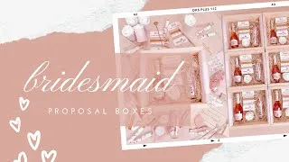 Thumbnail: Bridesmaid Proposal Boxes ♡ I'm Engaged!