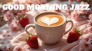Thumbnail: Good Morning Jazz 2026 ☕ Delicate Coffee Bossa Nova Instrumental & Relaxing Jazz for Happy Moods 🎹