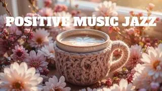 Thumbnail: Positive Jazz Music 🎶 Bossa Nova Instrumental and Relaxing Jazz Cafe Music for Studying.
