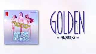 Thumbnail: HUNTRX, EJAE, Audrey Nuna, Rei Ami – Golden [KPop Demon Hunters OST] [RomIEng Lyric]