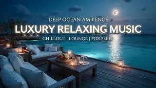 Thumbnail: chillout music lounge | luxury relaxing music ~ deep chill music for elegant night vibes