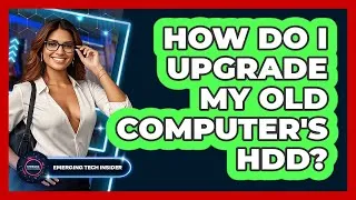 Thumbnail: How Do I Upgrade My Old Computer's HDD? - Emerging Tech Insider