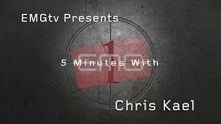Thumbnail: EMGtv Presents "10 Minutes and 48 Seconds with Chris Kael"