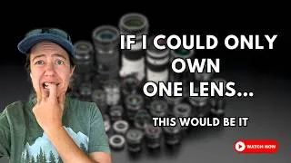 Thumbnail: If I can only have one lens…this would be it