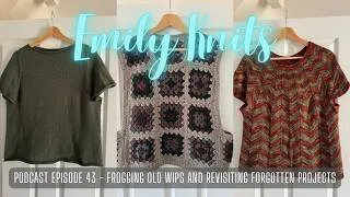 Thumbnail: Frogging Old Knits & Revisiting Forgotten WIPs | Ep. 43