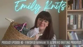 Thumbnail: Knitting Podcast Ep. 40 | Finished Farnham Tee, WIP Update, Cross Stitch and Future Knitting Plans
