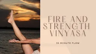 Thumbnail: Strength and Fire Flow - 35 minute Vinyasa Yoga 