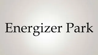 Thumbnail: How to Pronounce ''Energizer Park''