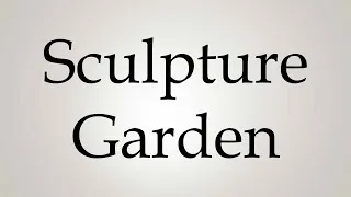 Thumbnail: How to Pronounce ''Sculpture Garden''