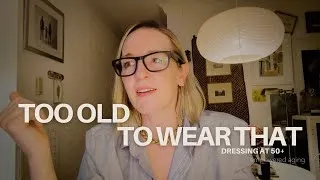 Thumbnail: Too Old to Wear That? - Why Women Over 50 Get Policed for What They Wear