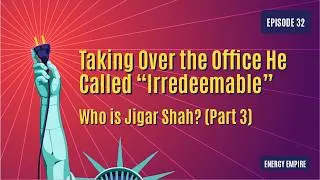 Thumbnail: Who Is Jigar Shah? (Part 3): Taking Over the Office He Called "Irredeemable"