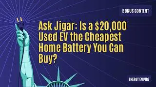 Thumbnail: Ask Jigar: Is a $20,000 used EV the cheapest home battery you can buy?