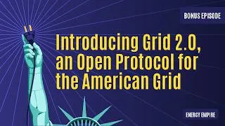 Thumbnail: Introducing Grid 2.0, the Open Protocol for the American Grid (Bonus episode)