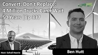 Thumbnail: Convert, Don't Replace  4 Million Trucks Can't Wait 50 Years |Ep 337| Ben Hutt (Repost)