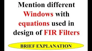 Thumbnail: Q7b Mention different Windows with equations used in design of FIR Filters