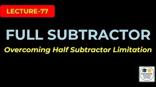 Thumbnail: Full Subtractor | Truth Table, Boolean Expression, Logic Circuit| Digital System Design | Lecture-77