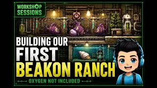 Thumbnail: Building Our First Beakon Ranch | Workshop Sessions | Oxygen Not Included