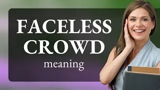 Thumbnail: Understanding the Phrase "Faceless Crowd"