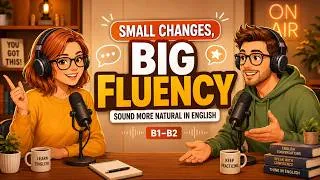 Thumbnail: 9 English Habits That Instantly Make You Sound More Natural | English Podcast(B1-B2)