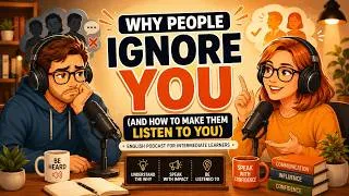 Thumbnail: Why People Ignore You(And How to Make Them Listen to You)| English Podcast for Intermediate Learners