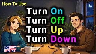 Thumbnail: How to Use TURN ON, TURN OFF, TURN UP & TURN DOWN in Real English Conversations