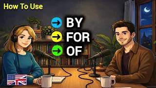 Thumbnail: How to Use BY, FOR & OF in Real English Conversations