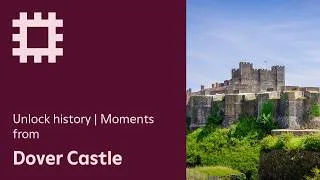 Thumbnail: Unlock history | Moments from Dover Castle