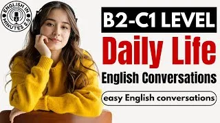 Thumbnail: B2 & C1 Daily Life English Conversations | Everyday English Listening & Speaking Practice Podcast