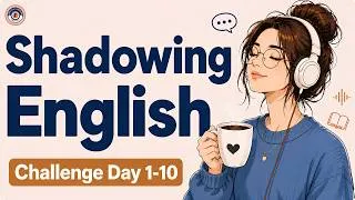 Thumbnail: Shadowing English Speaking Practice | 1 Hour 40 Minutes Speaking Practice | Speak Fluently Day 1–10