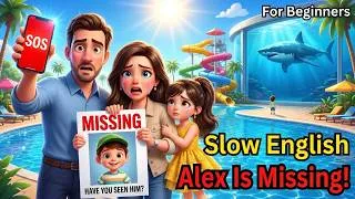 Thumbnail: Alex is Missing!| |Slow English Story | English Story for Beginners A2 Level
