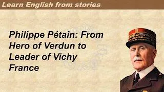 Thumbnail: 0424 |  Philippe Pétain  | Learn English through stories | Graded Reader 3