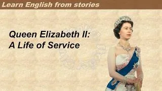 Thumbnail: 0421 |  Queen Elizabeth II | Learn English through stories | Graded Reader 3
