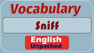 Thumbnail: Sniff Meaning in English: Noun, Verb, Examples, and Figurative Uses