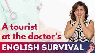 Thumbnail: ENGLISH SURVIVAL - A Tourist at the Doctor’s